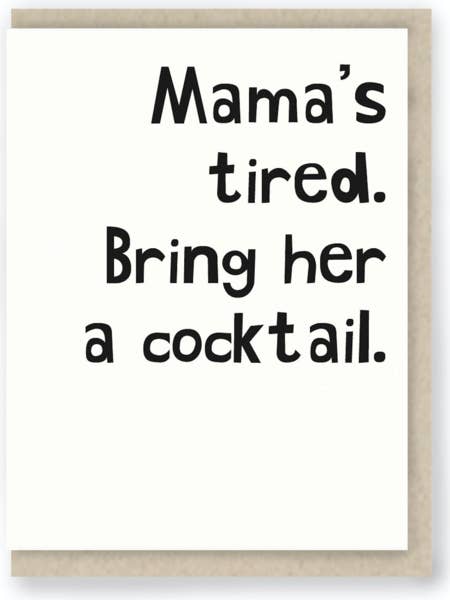 205: Mama's Tired ... Funny Drinking / Wine / Sarcastic for wholesale by Hit and Run Greetings