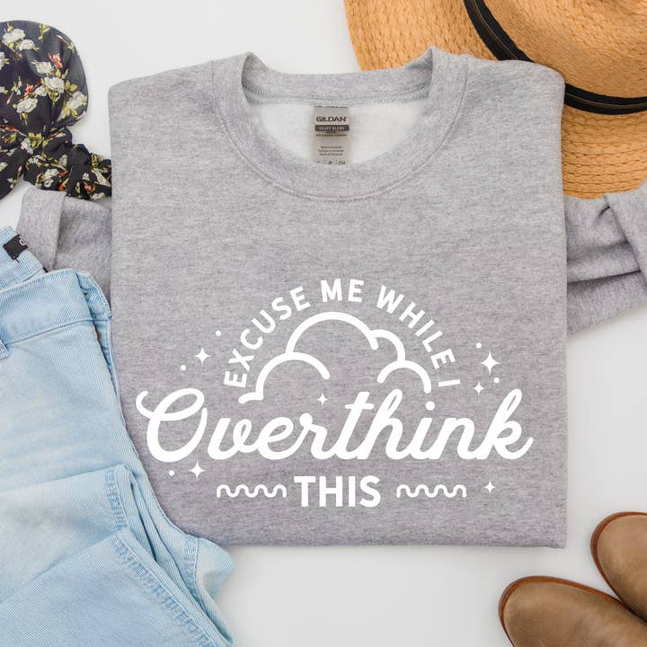 Excuse Me While I Overthink This Crewneck Sweatshirt for wholesale by a riley creations