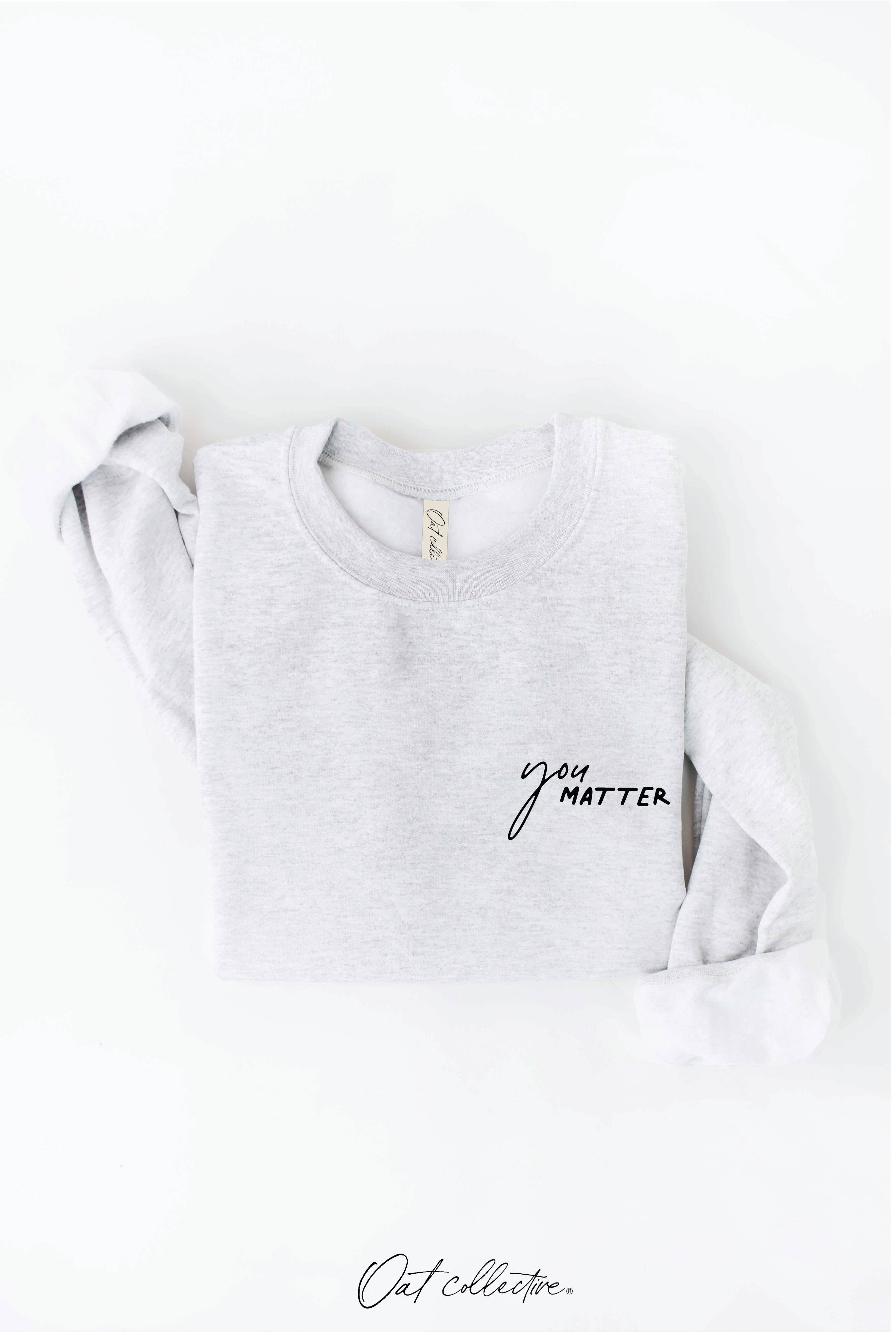 OAT COLLECTIVE - Wholesale Graphic Sweatshirt - Women's - YOU MATTER Graphic Sweatshirt22