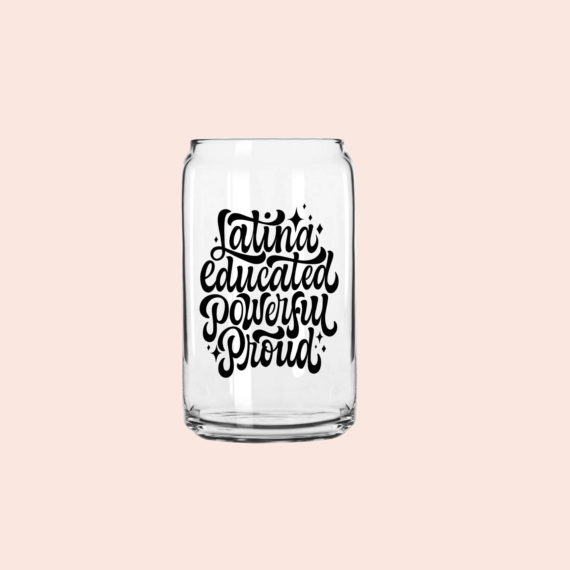 Designs & Crafts By Mo - Wholesale Drinking Glass/Cup - Latina Educated Powerful Proud Beer Can Glass, Gift For Her, Gift For Him, Latina Cup, Spanish Saying, Latin5