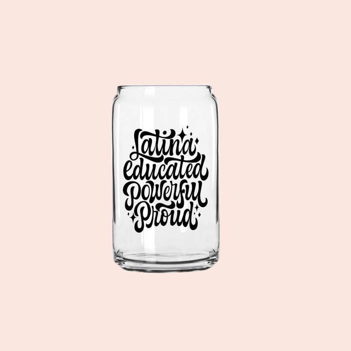 Designs & Crafts By Mo - Wholesale Drinking Glass/Cup - Latina Educated Powerful Proud Beer Can Glass, Gift For Her, Gift For Him, Latina Cup, Spanish Saying, Latin5