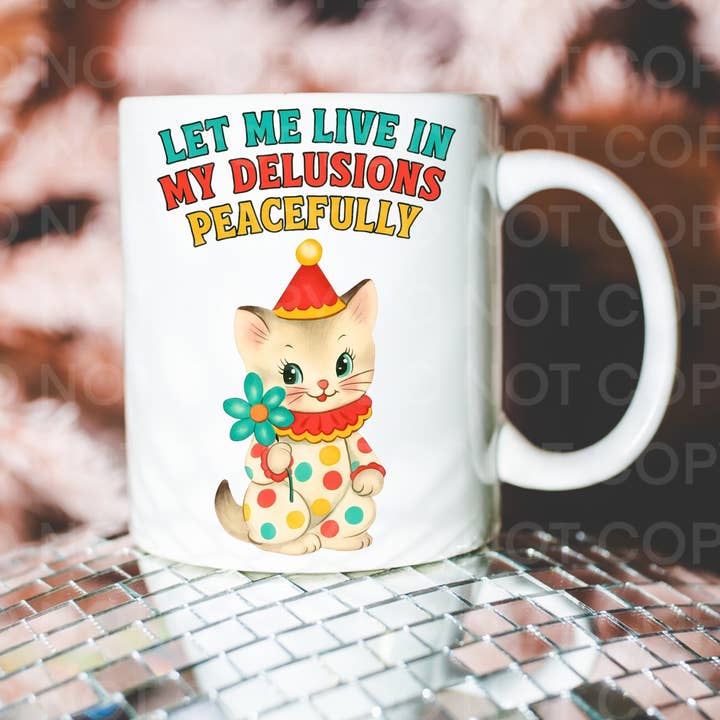 Let Me Live In My Delusions Peacefully Cat Coffee Mug for wholesale by Ace the Pitmatian Co