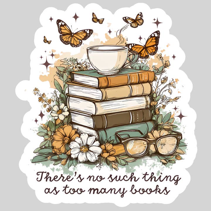 Purely Bookish - Wholesale Sticker - There's No Such Thing as Too Many Books β 3" Waterproof Bookish Sticker with Holo Overlay β Reading, Books, Reader Gift, Book Lover