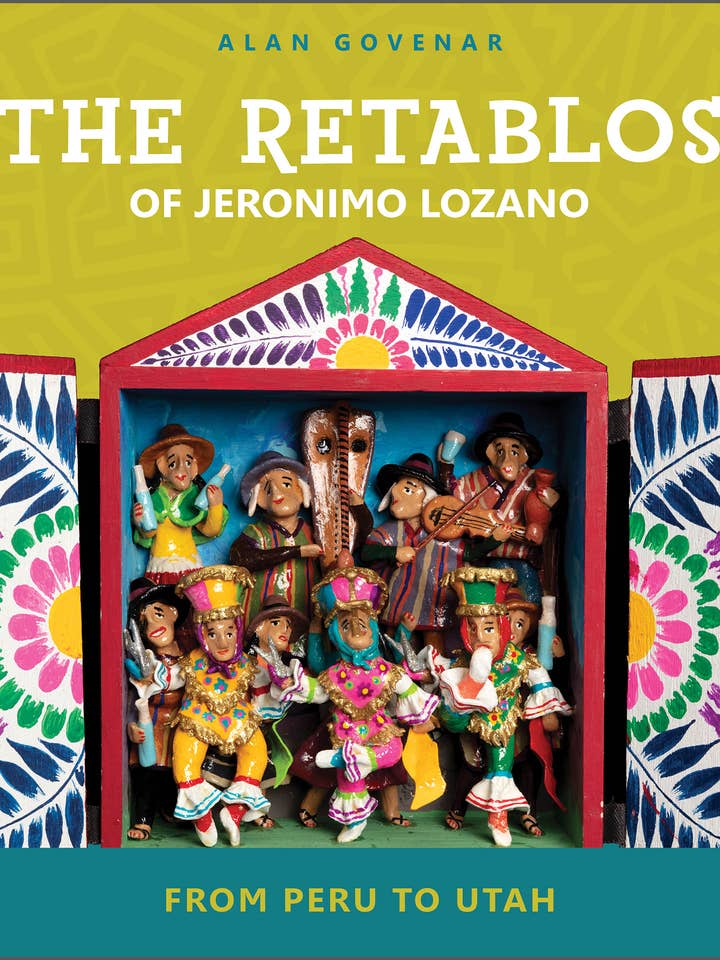 The Retablos of Jeronimo Lozano: From Peru to Utah for wholesale by Schiffer Publishing