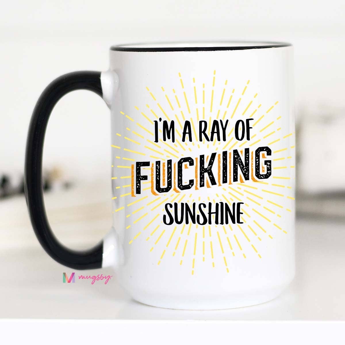 Mugsby - Wholesale Coffee Mug - I'm a Ray of Fucking Sunshine Mug1