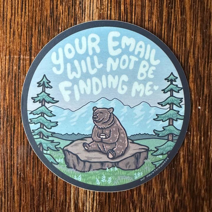 MP Mountainworks - Wholesale Sticker - Your Email Will Not Be Finding Me Waterproof Vinyl Sticker0