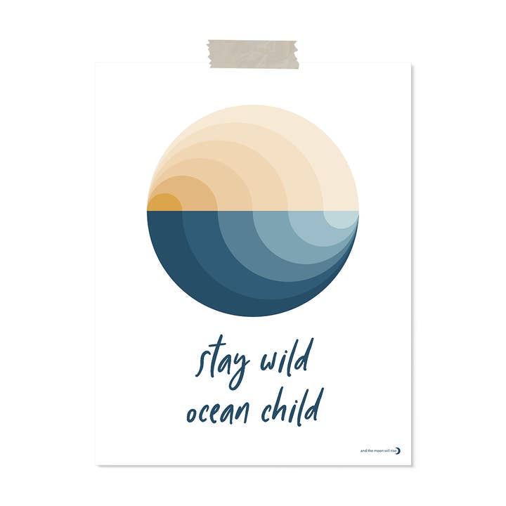 Stay wild ocean child: 11x14 print for wholesale by and the moon will rise