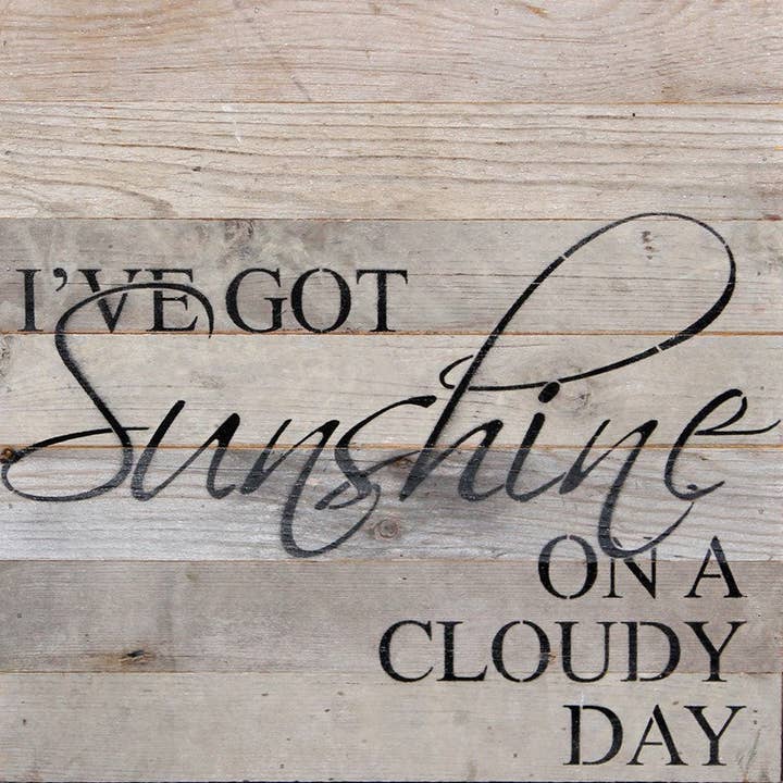 I've got sunshine on a cloudy day / 14"x14" Reclaimed Wood Sign for wholesale by Second Nature by Hand