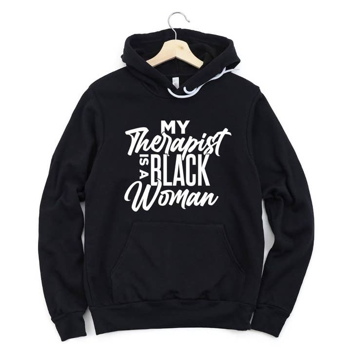 My Therapist Is A Black Woman Hoodie for wholesale by A Perfect Shirt