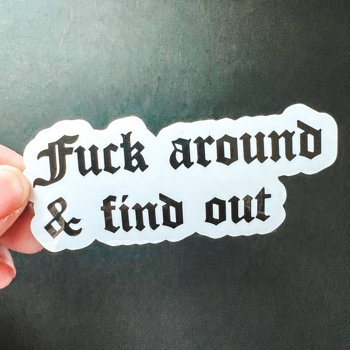 F#ck Around & Find Out Die Cut Sticker for wholesale by Superbloom Co