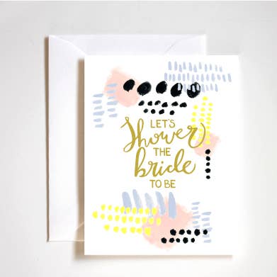 Let's Shower the Bride to Be Greeting Card for wholesale by Stephanie Tara Stationery