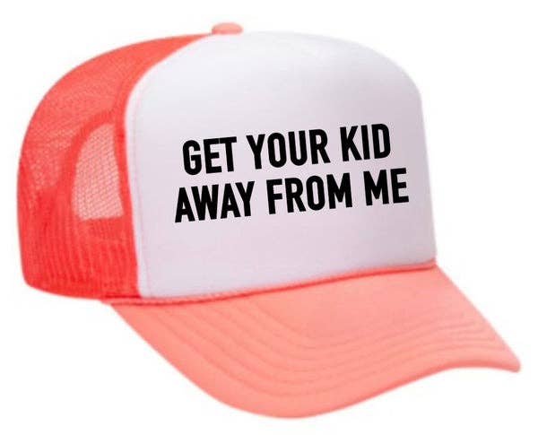 Inappropriate Trucker Hats - Wholesale Trucker Hat - Unisex - Get Your Kid Away From Me Trucker Hat2