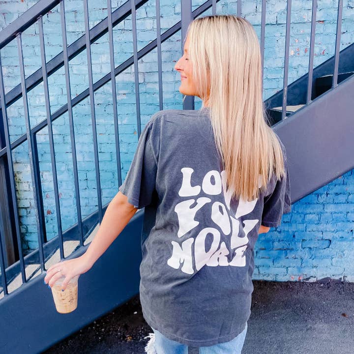 LOVE YOU MORE SHIRT, COMFORT COLORS, OVERSIZED SHIRT for wholesale by Cutting Creative Apparel