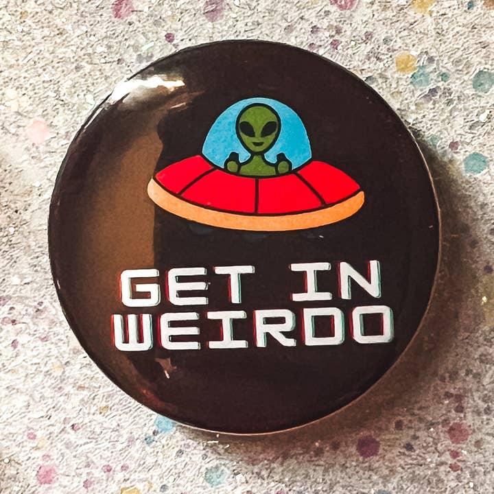 Get In Weirdo Pinback Button Spooky Halloween Aliens UFO for wholesale by Superbloom Co
