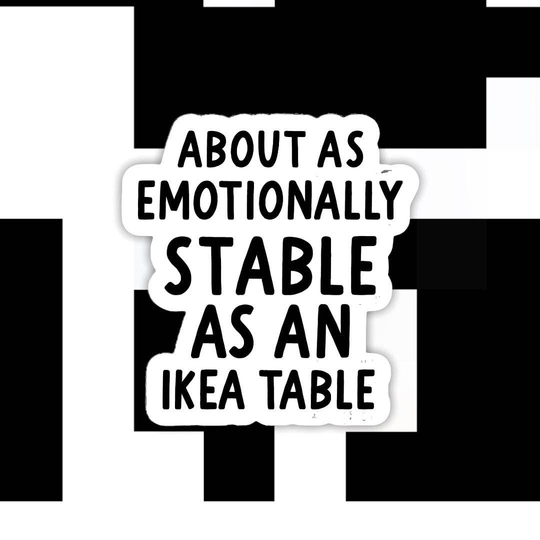 Ace the Pitmatian Co - Wholesale Sticker - Emotionally Stable as an Ikea Table Sticker