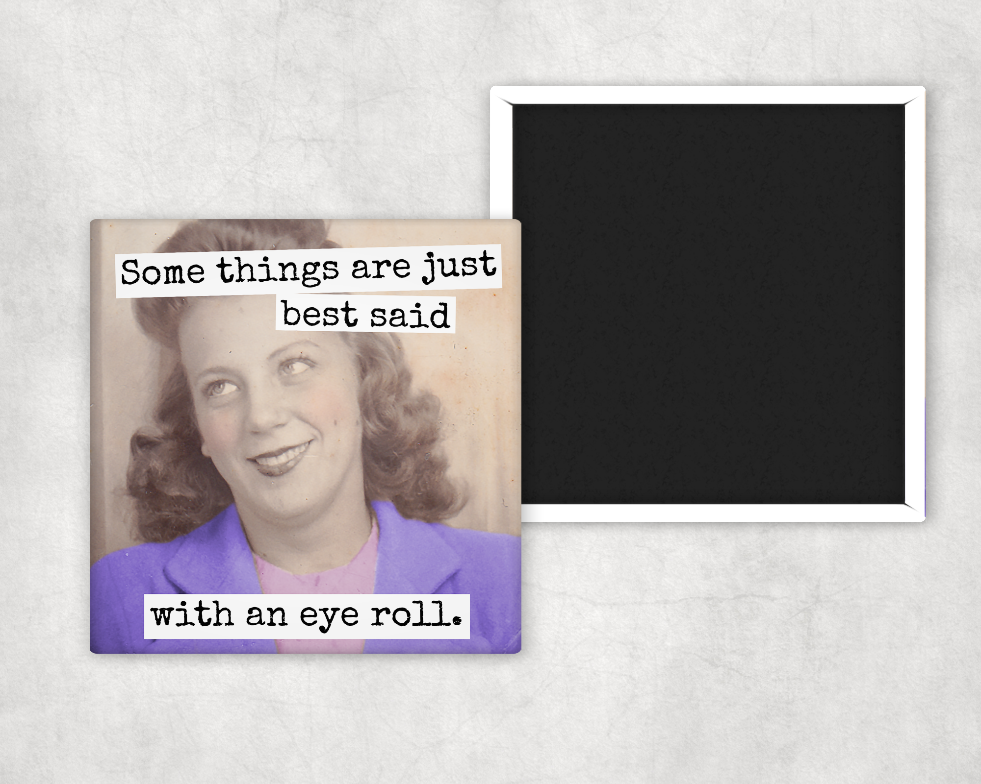 Raven's Rest Studio - Wholesale Magnet - MAGNET. Some Things Are Just Best Said With An Eye Roll.2