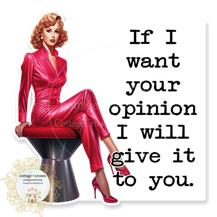 If I Want Your Opinion I Will Give It To You Vinyl Sticker for wholesale by cottage + crown