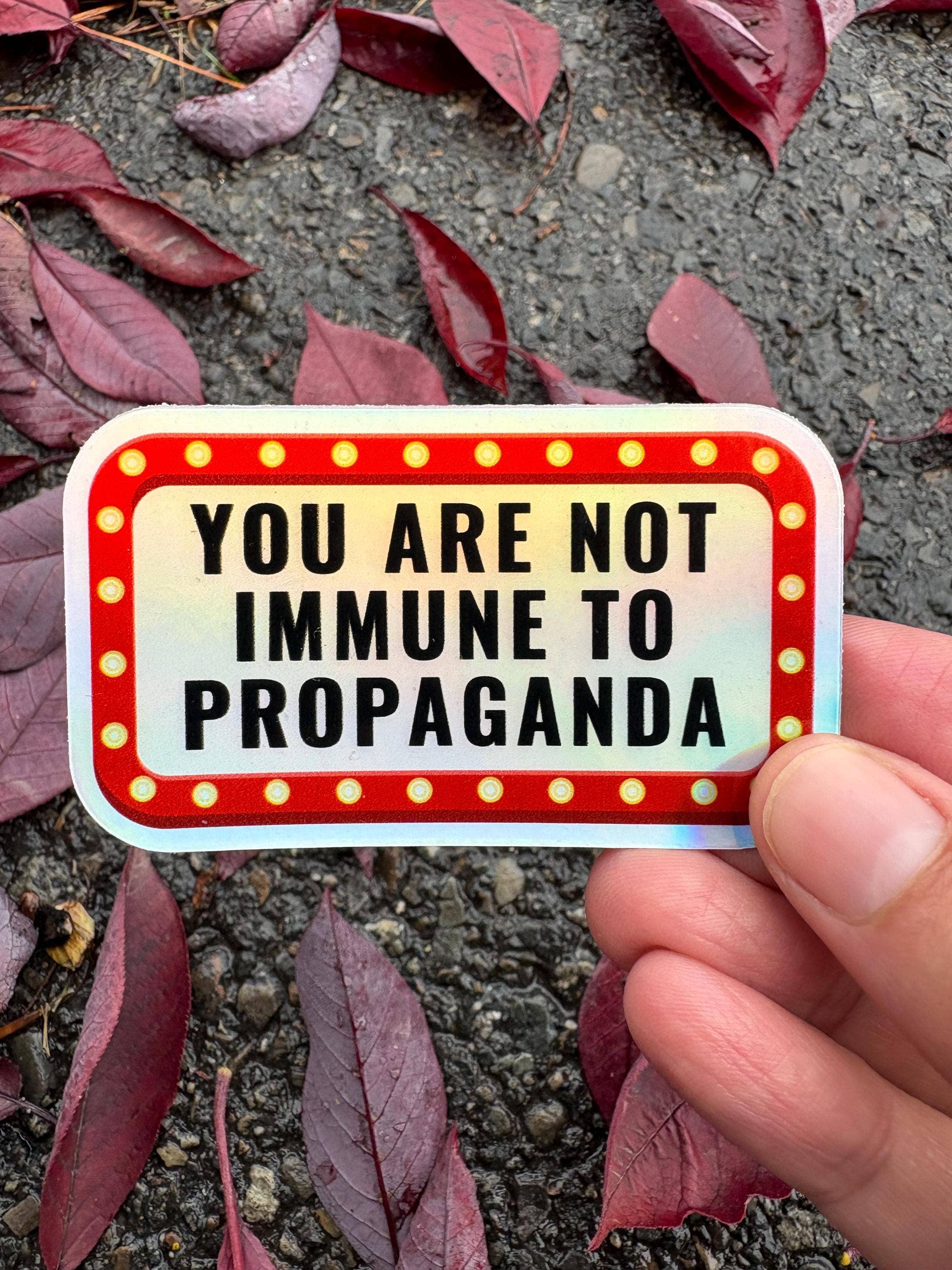 Anna Liz Heart Designs - Wholesale Sticker - Activist Vinyl Sticker – You Are Not Immune To Propaganda4