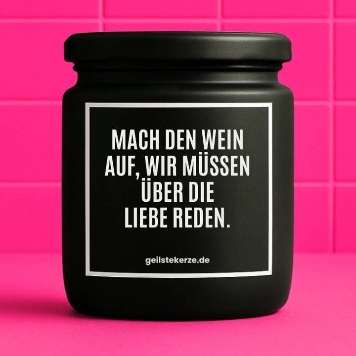 Scented candle | OPEN THE WINE, WE NEED TO TALK ABOUT LOVE. for wholesale by geilstekerze
