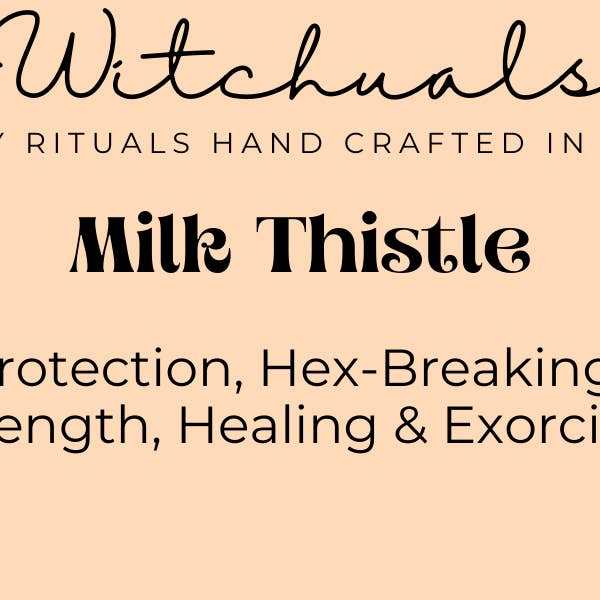 Witchuals - Rituals & Spellwork Apothecary - Wholesale Meditation Supplies - Milk Thistle1
