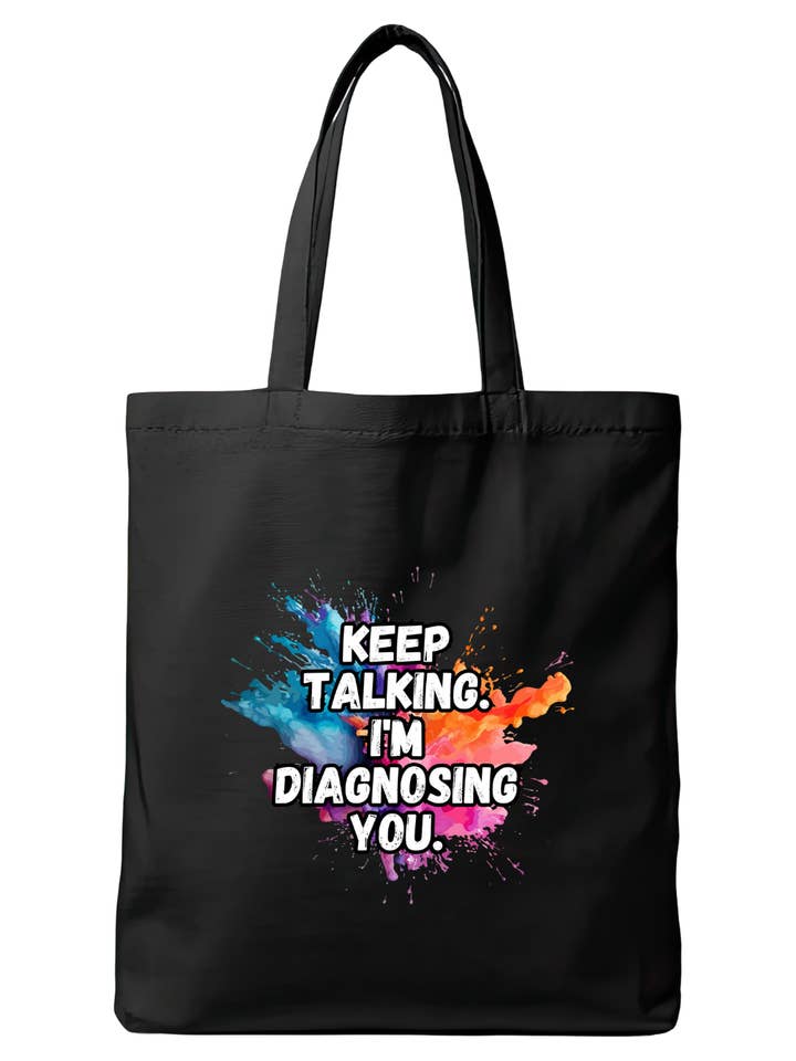 Keep talking. I'm diagnosing you - Black Tote Bag for wholesale by Reyt Designs