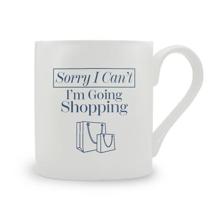 Sorry I Can't I'm Going Shopping Bone China Mug for wholesale by Stubbs Mugs