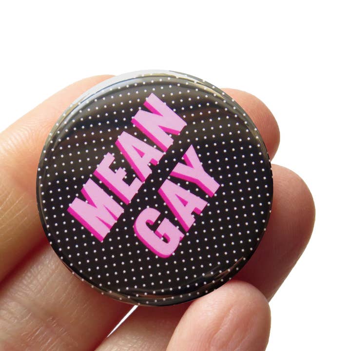 MEAN GAY Pinback Queer LGBTQ+ 1.25" button for wholesale by Word For Word Factory