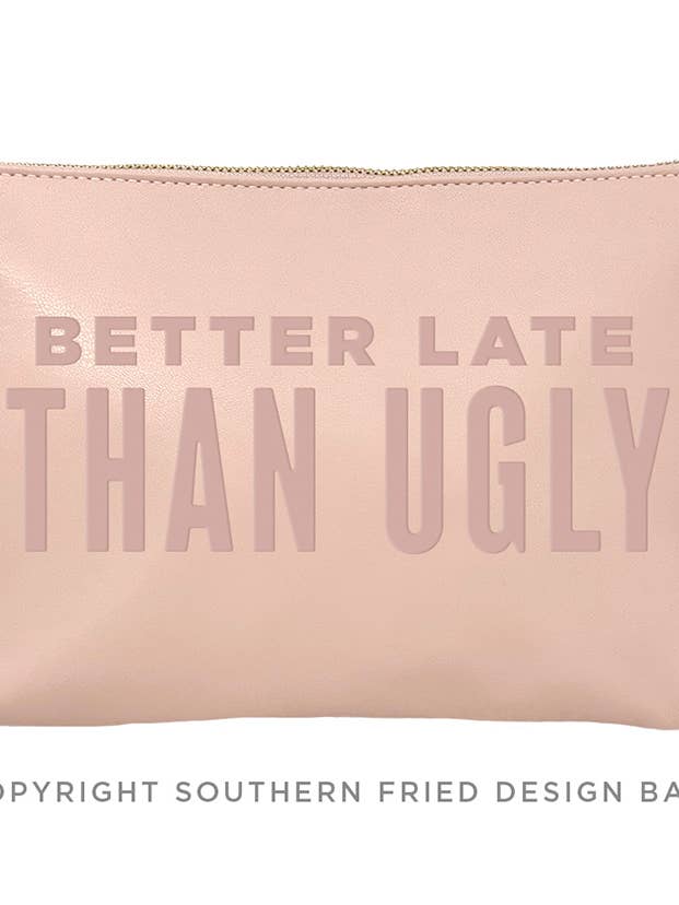 Better Late Than Ugly Catch All Pouch for wholesale by SOUTHERN FRIED DESIGN BARN
