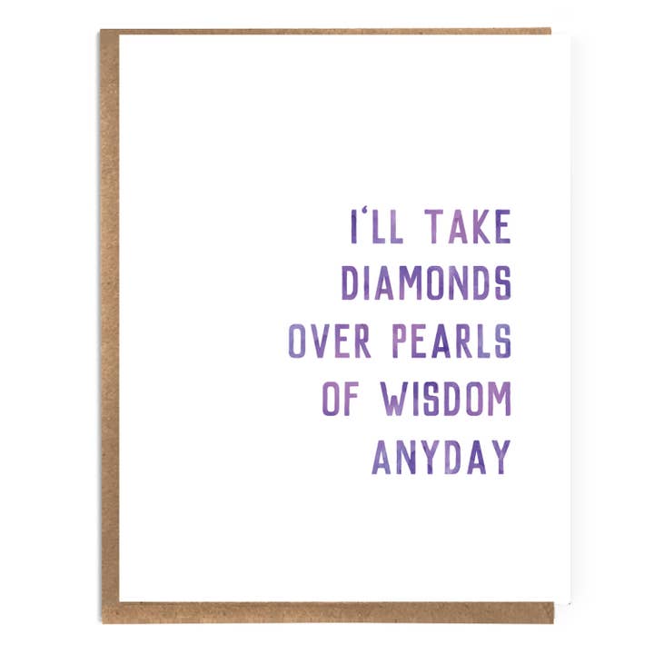 I'll Take Diamonds Over Pearls of Wisdom Anyday; Funny, Sarcastic Card; Witty Text Card; Funny Quotes; Card for Her; Diamonds Pearls for wholesale by A Zillion Dollars