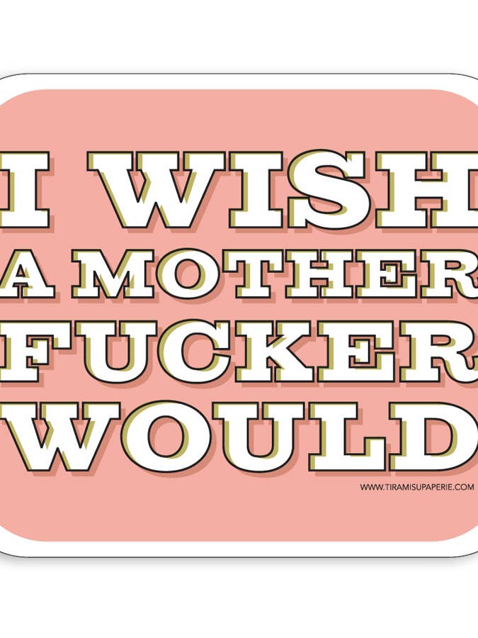 Jag önskar en mor Fucker skulle klistermärke för wholesale av Tiramisu Paperie