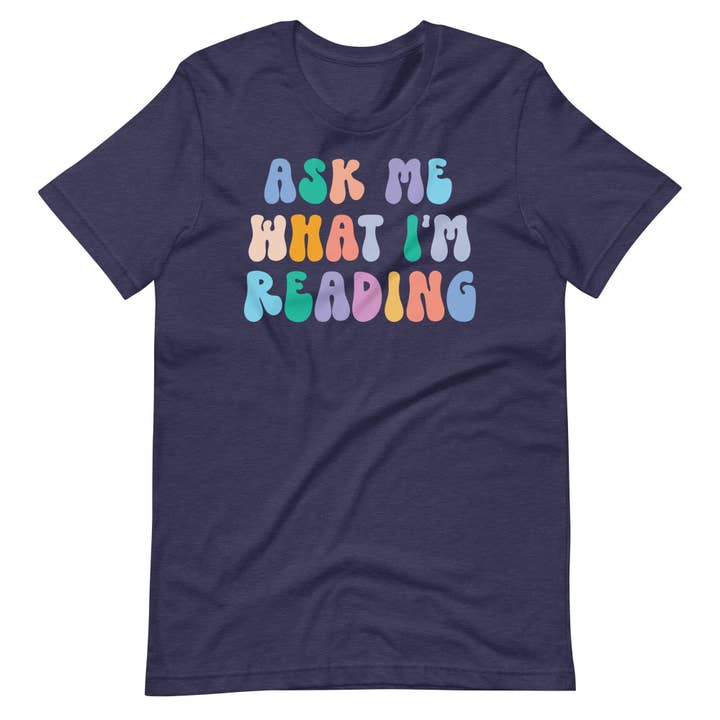 Keen Bee Studio - Wholesale Screen Printed T-Shirt - Women's - Ask Me What I'm Reading T-Shirt - Retro Letters, Bookworm Shirt1