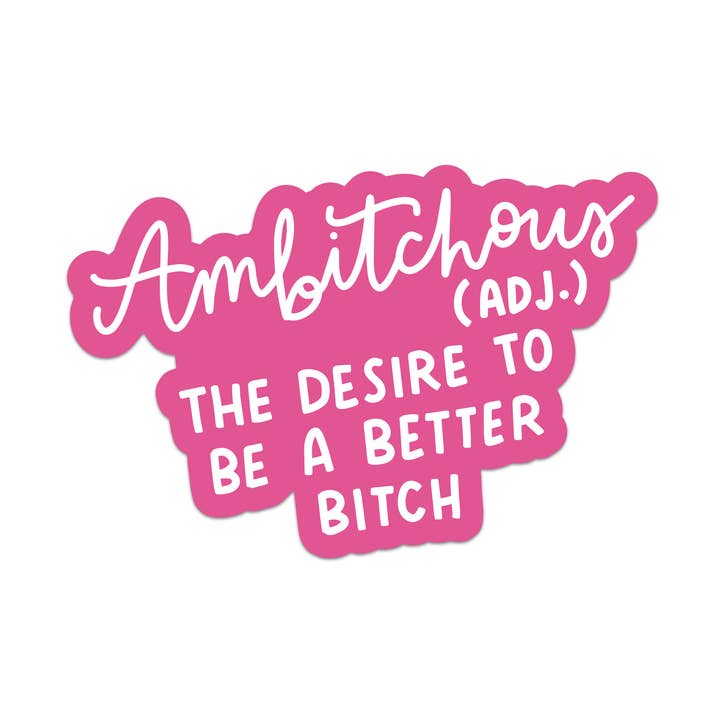 Ambitchous - Ønske om at være en bedre bitch vinylklistermærke for engroshandel hos Mouthy Broad