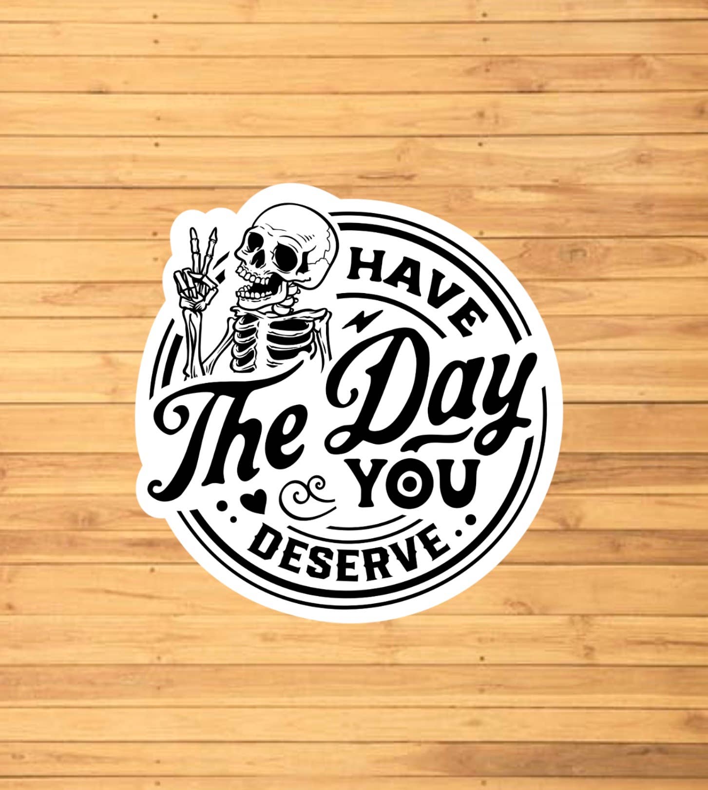 EnchantingSunshine - Wholesale Sticker - Have The Day You Deserve Sticker1