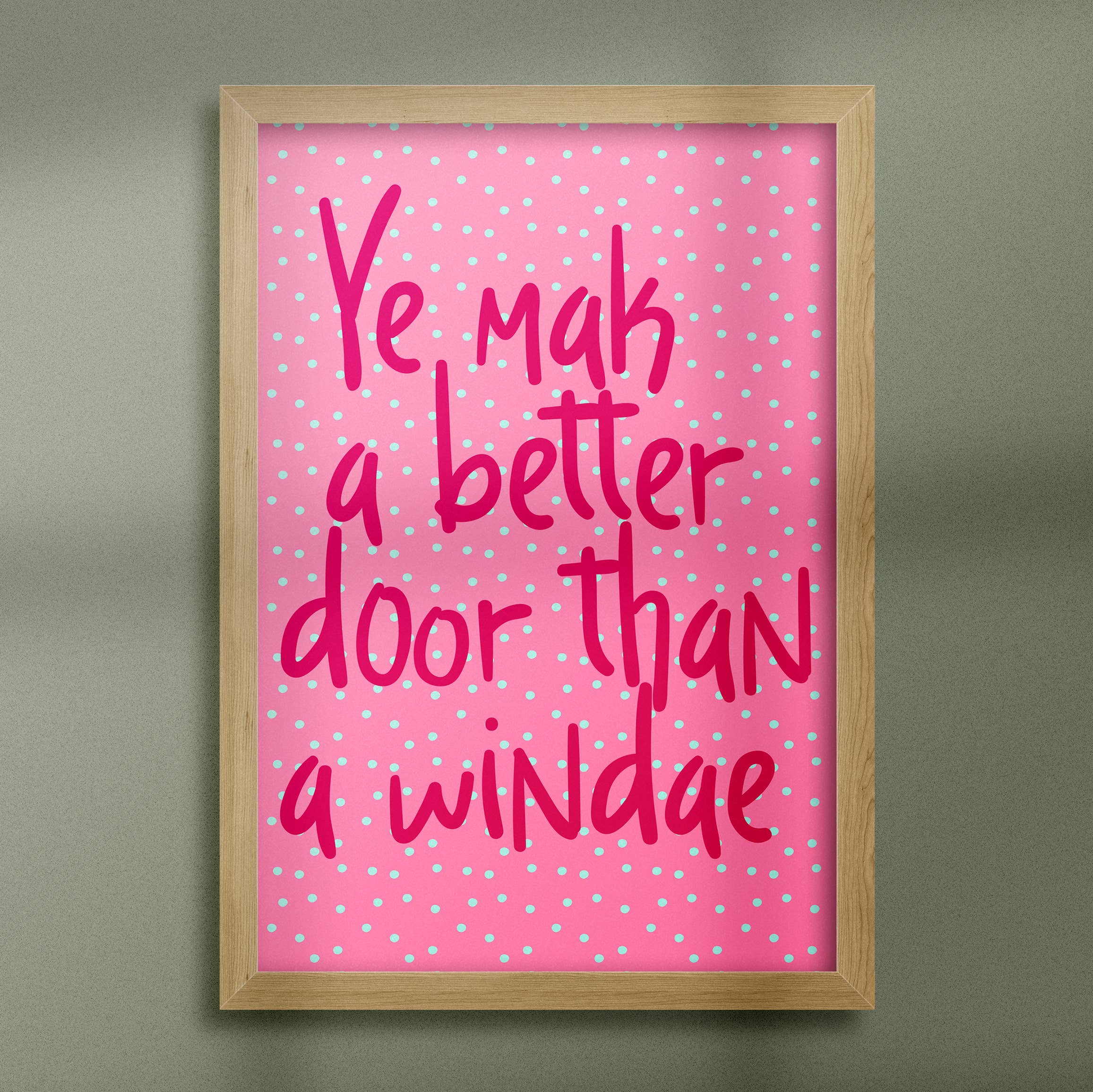 Prints With Personality – wholesale Art print – Scottish phrase print: Ye mak a better door (Size A5/A4/A3)2