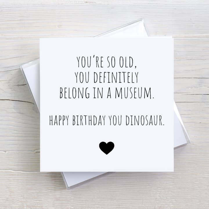 Funny Birthday Card - You're So Old... for wholesale by Black Heart Gifts GB