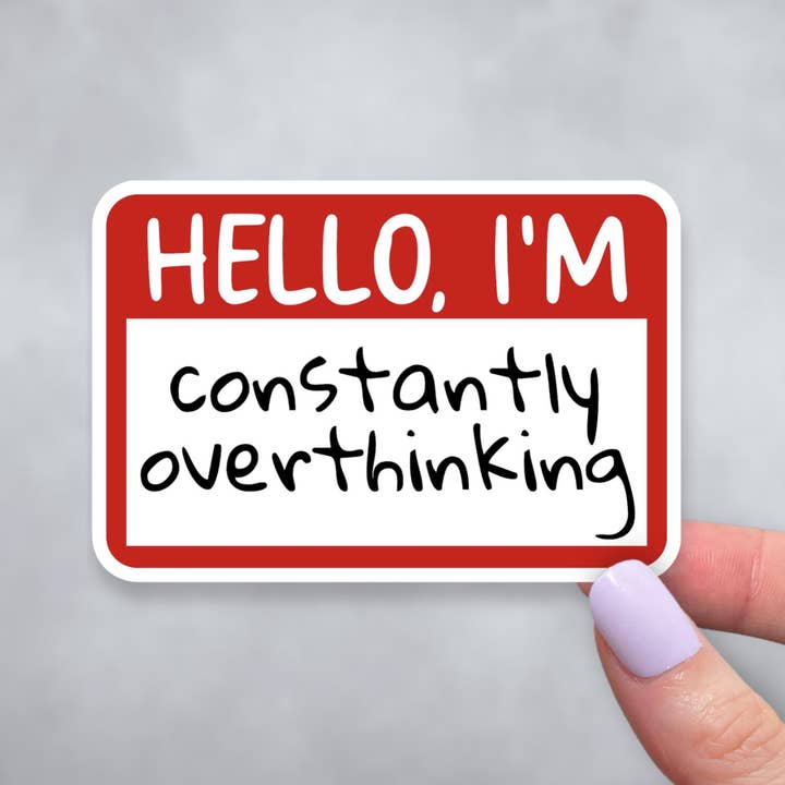 Hello I'm Constantly Overthinking, Name Badge Vinyl Sticker for wholesale by Sticky Martian