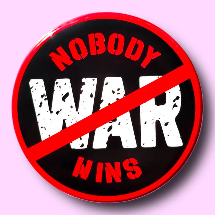 PAS DE GUERRE / Personne ne gagne (Bouton ou Aimant !) pour la vente par The Hissin' Kitten