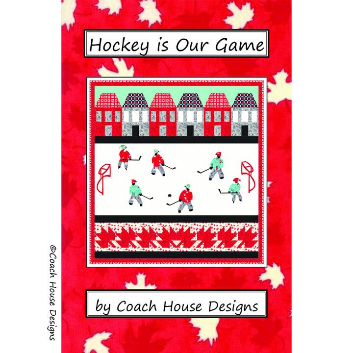 Coach House Designs - Wholesale Quilt - Hockey is our Game Quilt Pattern