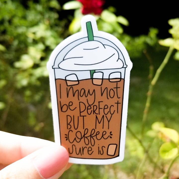 The Good Teacher Co - Wholesale Sticker - I May Not be Perfect But My Coffee Sure is Sticker0