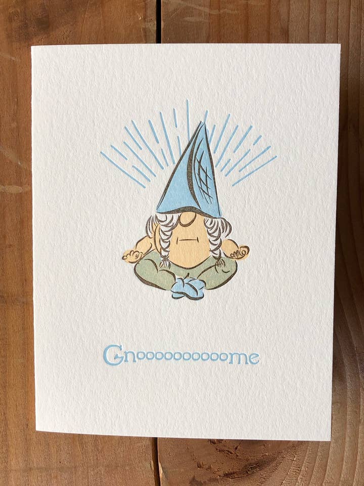 Gnome Gnooooooome for wholesale by Warrior Printress Letterpress and Design