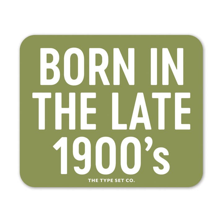 "Born in the late 1900's" Vinyl Sticker for wholesale by The Stickerie