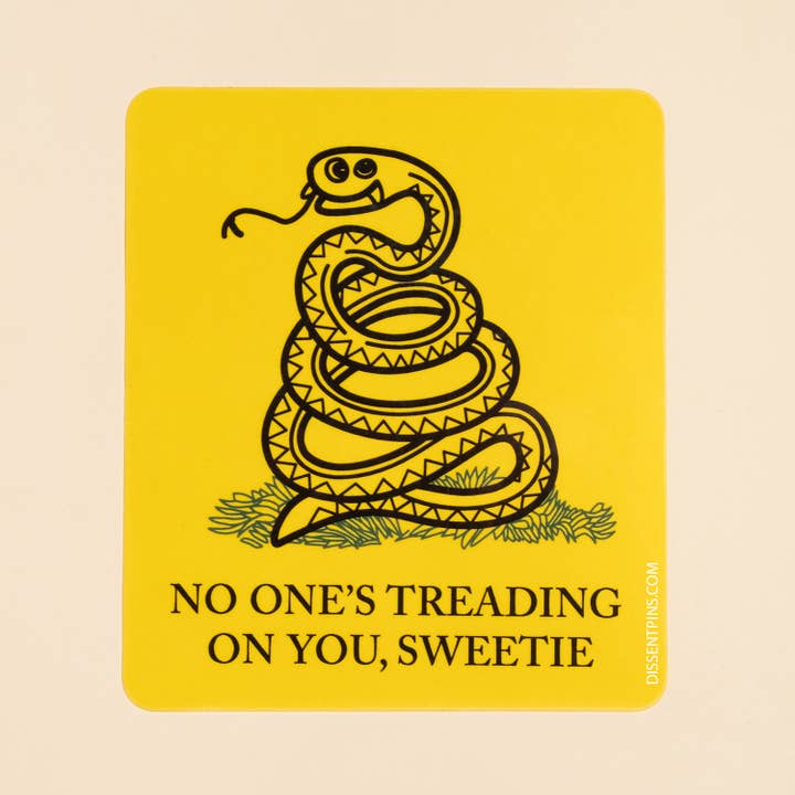 Dissent Pins - Wholesale Sticker - No One is Treading On You, Sweetie Sticker