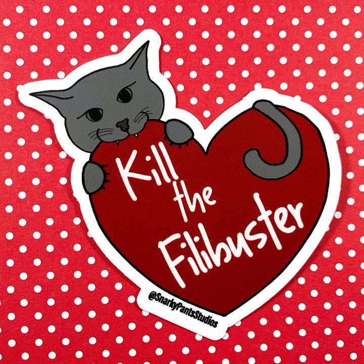 Snarky Pants Studios - Wholesale Sticker - Kill the Filibuster Sticker, Laptop Sticker