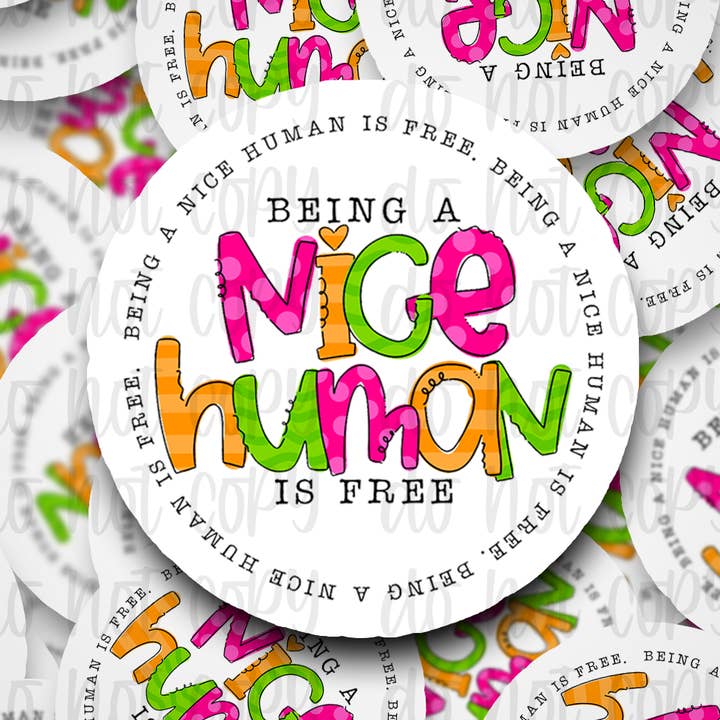 It's Transfer Time - Wholesale Sticker - Being a nice human is free Die cut sticker 3-5 Business Day TAT0