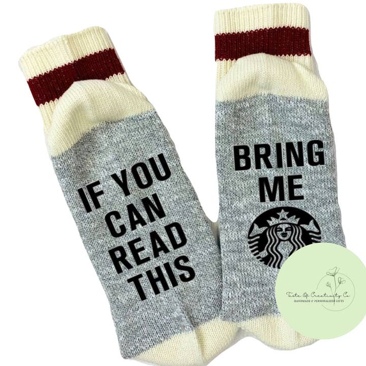 If You Can Read This, Bring Me Starbucks Novelty Socks - Funny Gag Gift for Sister, Girlfriend, Wife or Her for wholesale by Taste of Creativity CO.