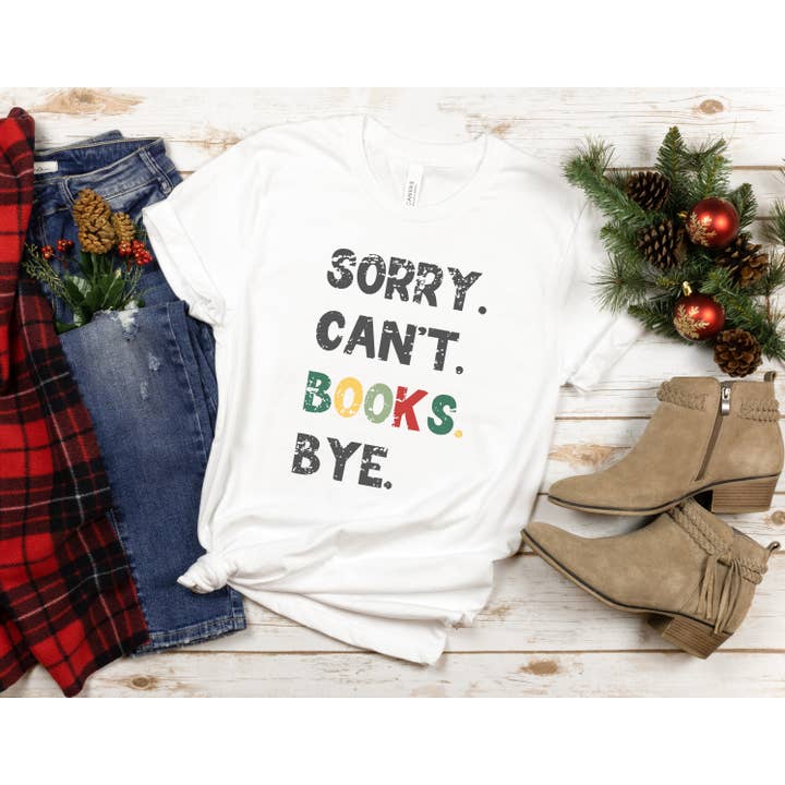 The Obstinate Octopus - Wholesale Screen Printed T-Shirt - Women's - Sorry. Can't. Books. Bye. Book Lover T-Shirt Christmas Gift