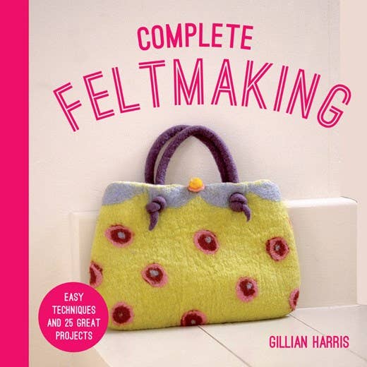 Complete Feltmaking:Gillian Harris for wholesale by HarperCollins