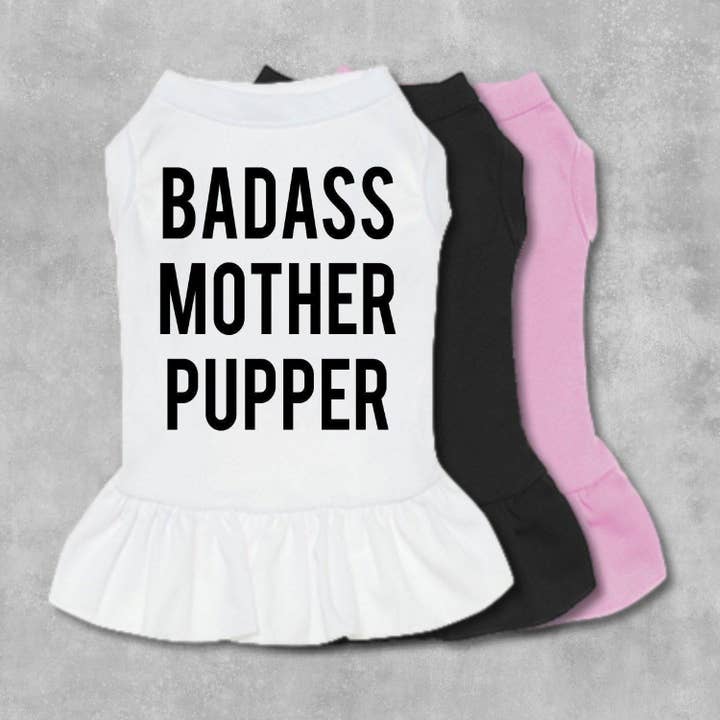 Badass Mutter Pupper Hundekleid für den Großhandel von The Honest Dog Company