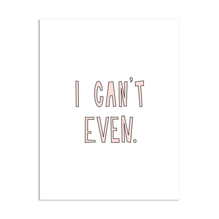 260 - I Can't Even - A2 card for wholesale by Near Modern Disaster