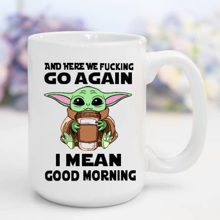 And Here We Fucking Go Again...Yoda | Funny, Sweary Mug for wholesale by AromaSarapy